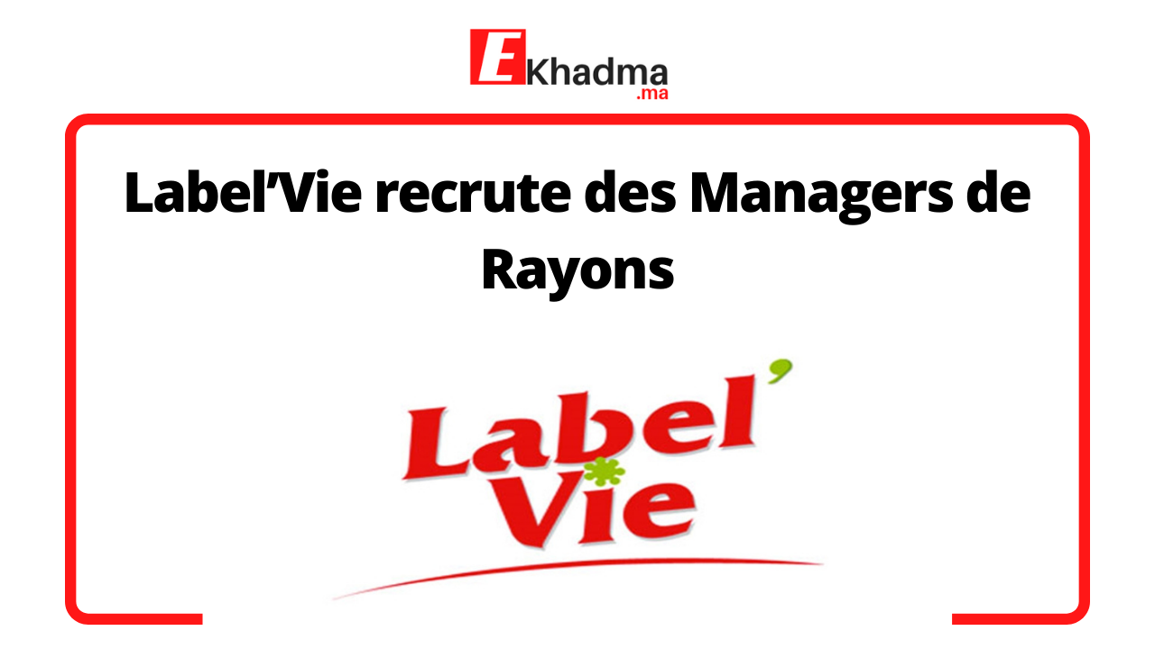 Label’Vie recrute des Managers de Rayons | eKhadma