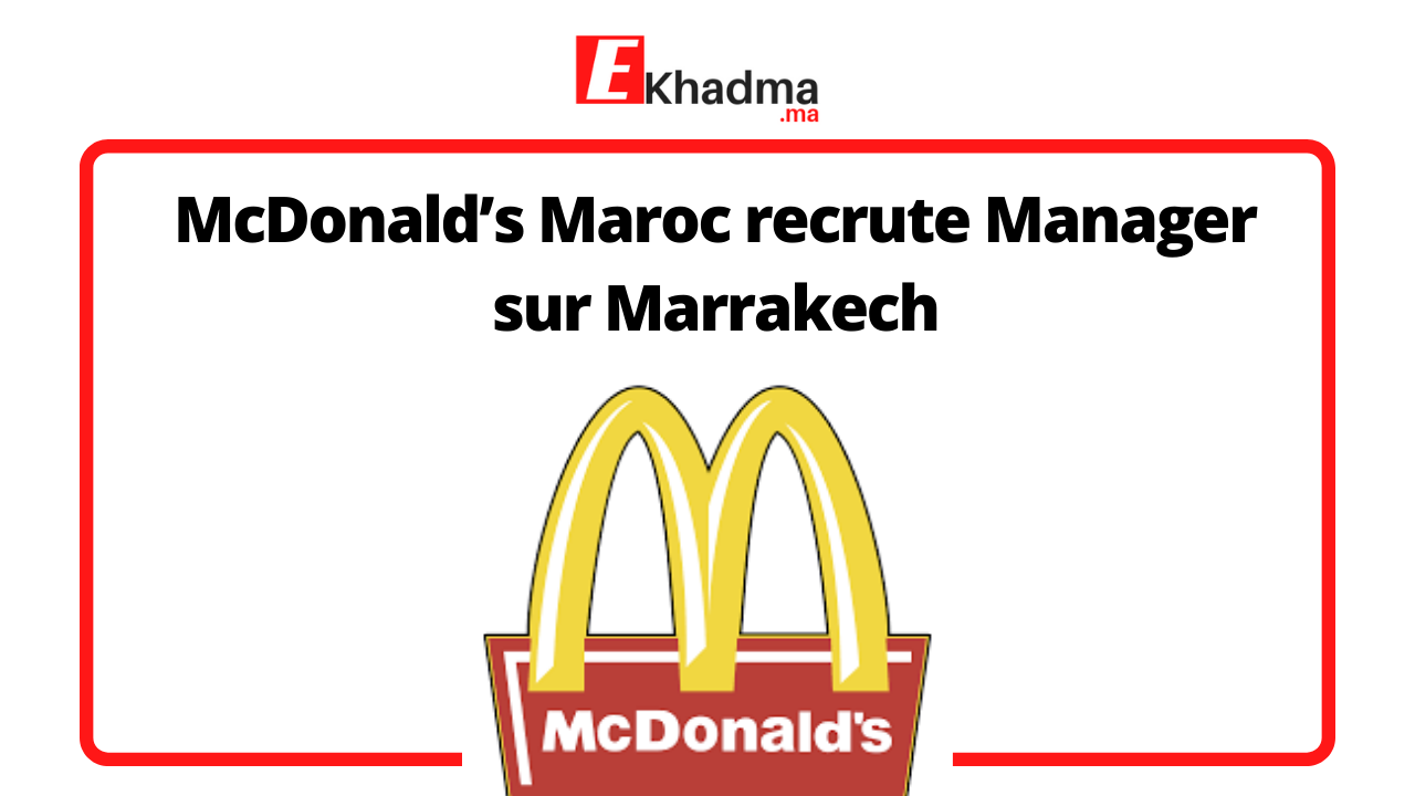McDonald’s Maroc recrute Manager sur Marrakech | eKhadma