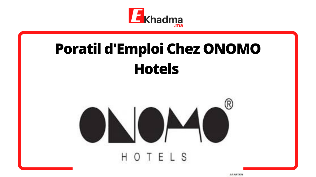 Portail d'Emploi Chez ONOMO Hotels | eKhadma