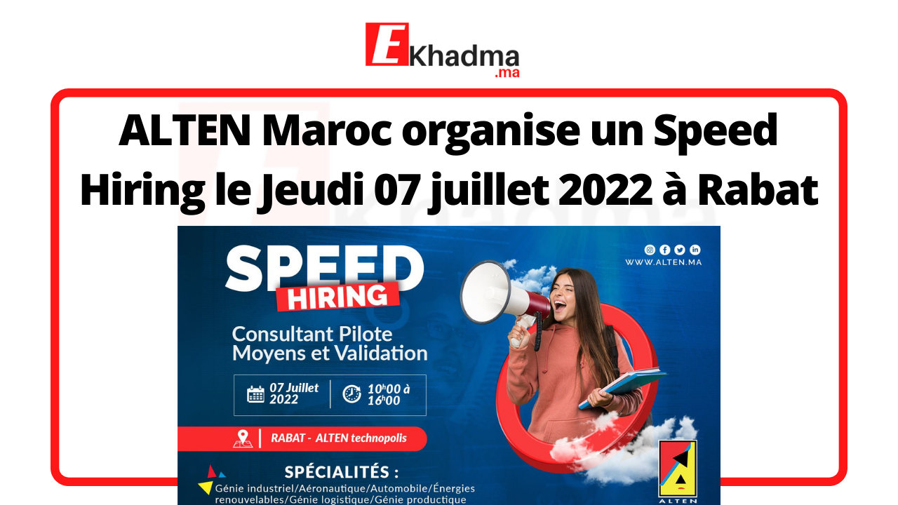 ALTEN Maroc organise un Speed Hiring le Jeudi 07 juillet 2022 à Rabat ...