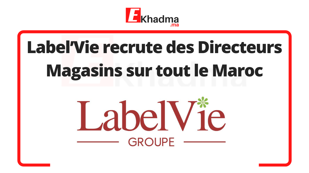 Label’Vie recrute des Directeurs Magasins sur tout le Maroc | eKhadma