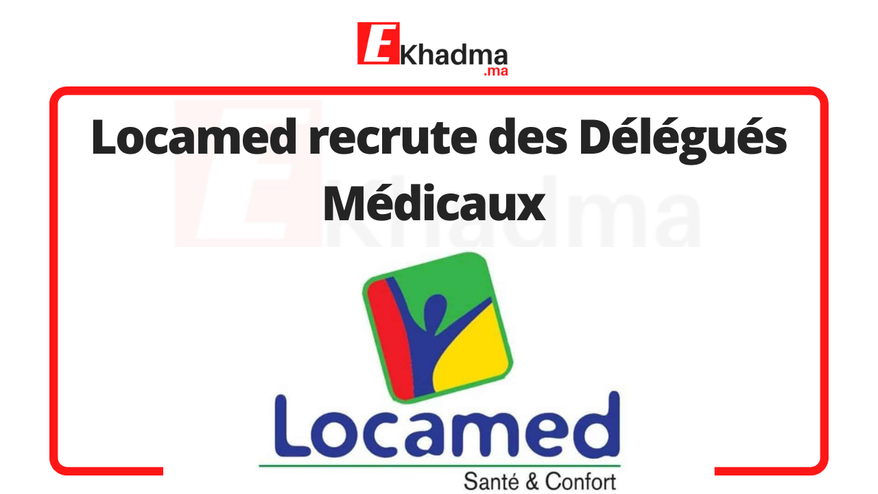 Locamed recrute des Délégués Médicaux | eKhadma