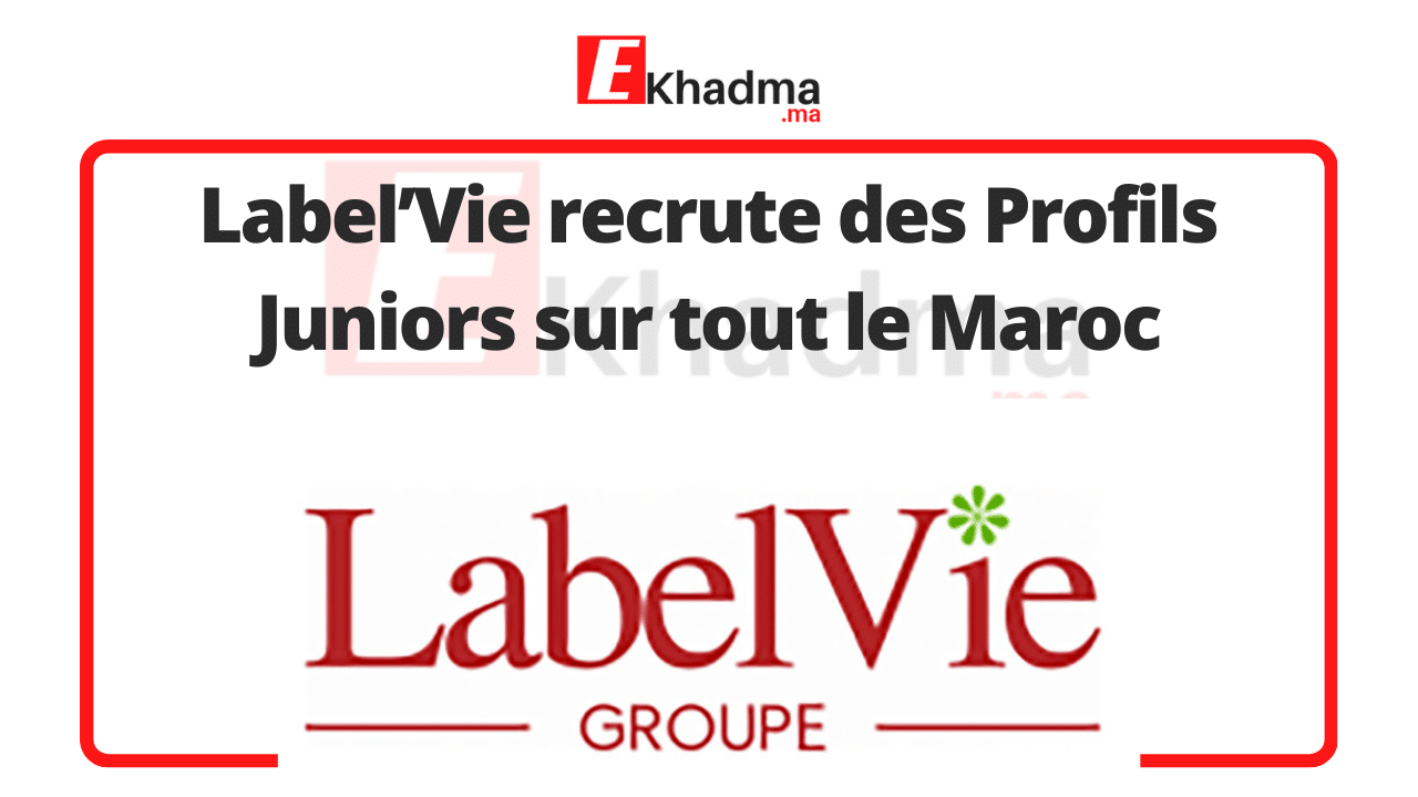 Label’Vie recrute des Profils Juniors sur tout le Maroc | eKhadma