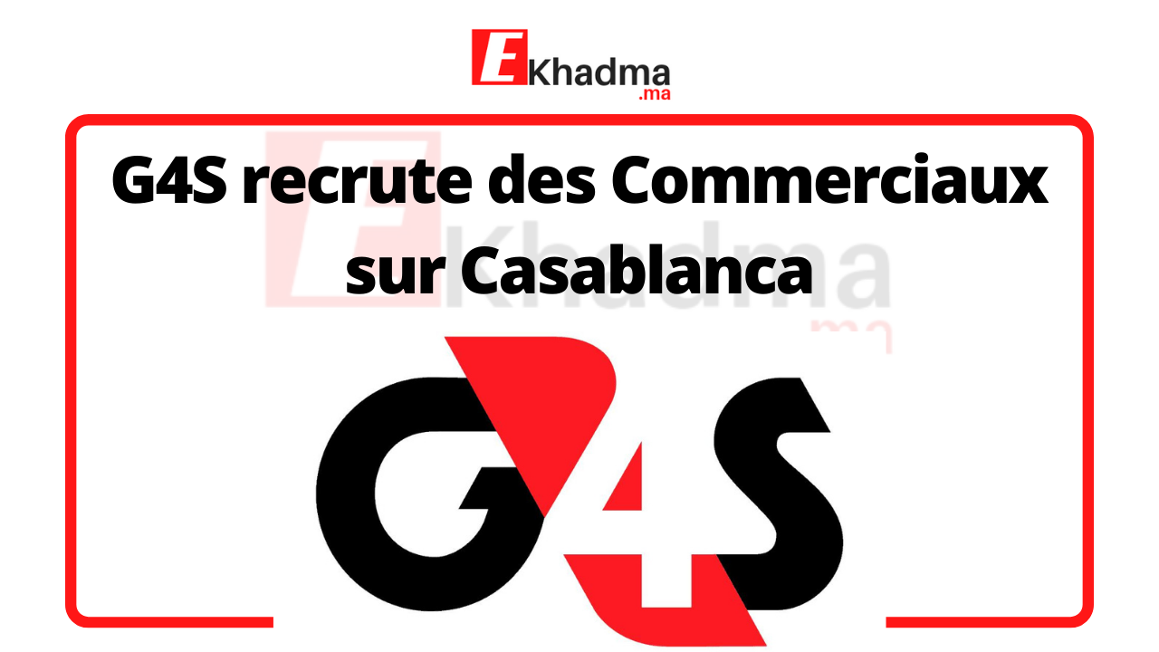 G4S recrute des Commerciaux sur Casablanca | eKhadma